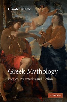 Greek Mythology Poetics, Pragmatics and Fiction Calame Lloyd Hardback