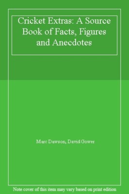 Cricket Extras: A Source Book of Facts, Figures and Anecdotes By