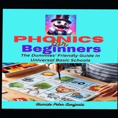 Phonics for Beginners The Dummies' Friendly Guide for Universal B