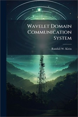 Wavelet Domain Communication System: Design, Model, Simulation, and Analysis (Pa