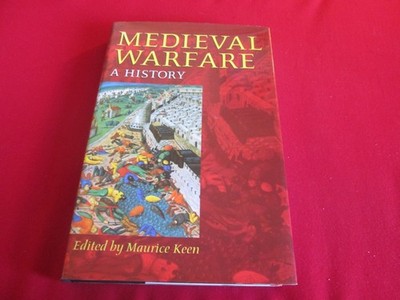 Medieval Warfare: A History edited by Maurice Keen 1999 BCA HB