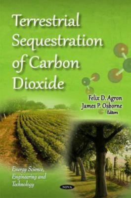 Terrestrial Sequestration of Carbon Dioxide, Hardcover by Agron, Felix D. (ED...