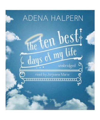 The Ten Best Days of My Life, Adena Halpern