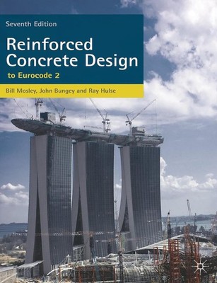 Reinforced Concrete Design: to Eurocode 2 by Bill Mosley (English) Paperback Boo
