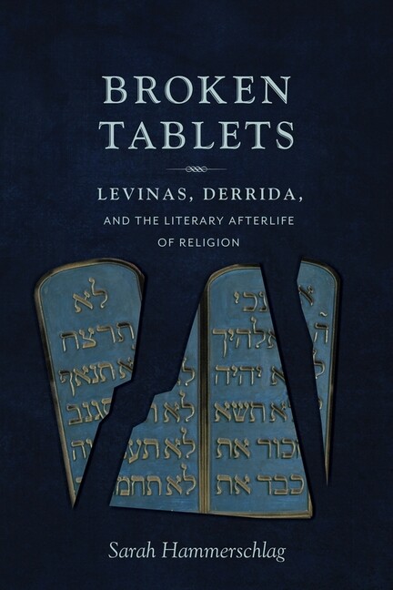 Broken Tablets: Levinas, Derrida, And The Literary Afterlife