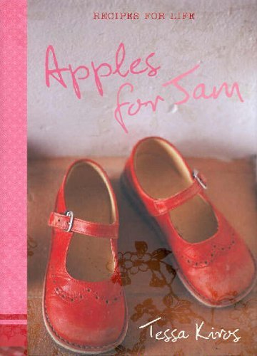 Apples for Jam: Recipes for Life By Tessa Kiros. 9781740457484