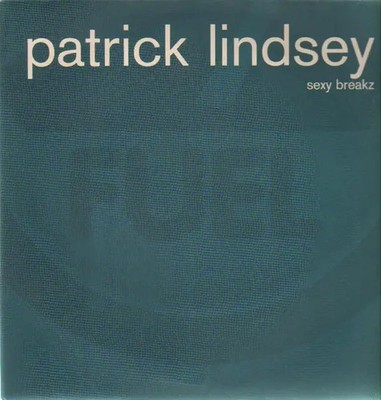 Patrick Lindsey Sexy Breakz Vinyl Single 12inch NEAR MINT Fuel