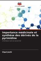 Vipul Joshi | Importance MéDicinale Et SynthèSe Des DéRivéS De La Pyrimidine