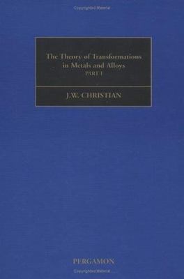 The Theory of Transformations in Metals and Alloys, Christian, John, 97800804401