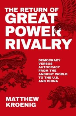 The Return of Great Power Rivalry: Democracy versus Autocracy from the Ancient W