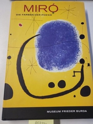 Joan Miró: Les couleurs de la poésie Stiftung Frieder Burda und Jean L Prat: