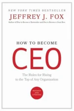 How to Become CEO: The Rules for Rising to the Top of Any  - VERY GOOD