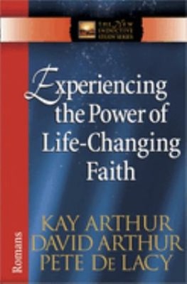 Experiencing the Power of Life-Changing Faith : Romans Paperback