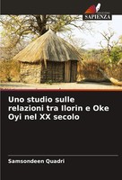 Samsondeen Quadri | Uno Studio Sulle Relazioni Tra Ilorin E Oke Oyi Nel Xx...