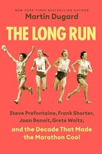 The Long Run: Steve Prefontaine, Frank Shorter, Joan Benoit, Grete Wai Hardcover