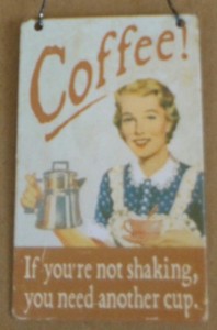 Coffee You Need.. Vintage Retro Mini Metal Sign If You/'re Not Shaking