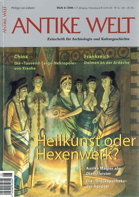 Antike Welt 2006/06 Archäologie Heilkunst Hexenwerk Magier Dolmen Xiaohe