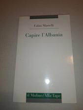 CAPIRE L'ALBANIA FABIO MARTELLI IL MULINO