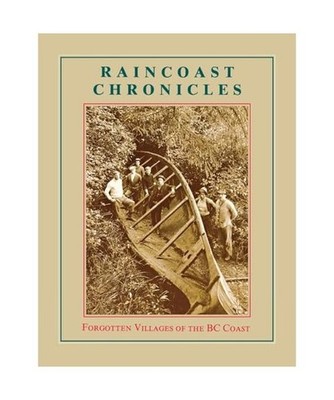 Raincoast Chronicles 11: Forgotten Villages of the BC Coast: Forgotten Villages 