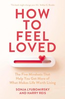 How To Feel Loved The Five Mindsets That Get You More Of What Matters Most Buch