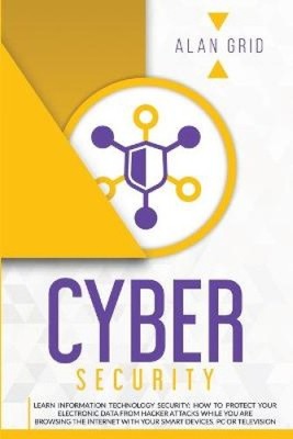 Cybersecurity: Learn Information Technology Security: How to Protect Your