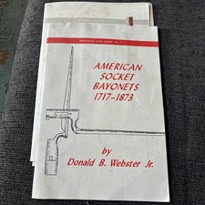 American Socket Bayonets 1717-1873 Arms Series No. 3 Daniel B Webster Jr 1964