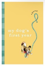 My Dog's First Year: A Journal Keepsake Gift for Dog Lovers and New Pet Parent,