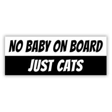 No Baby On Board Just Cats Funny Car Sticker Vinyl Decal Die Cut Waterproof
