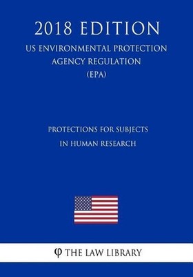 Protections for Subjects in Human Research (US Environmental Protection Agency R