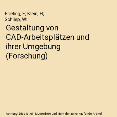 Gestaltung von CAD-Arbeitsplätzen und ihrer Umgebung [Forschung], Frieling, E; 