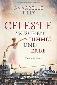Celeste - Zwischen Himmel und Erde von Tilly, Ann... | Buch | Zustand akzeptabel