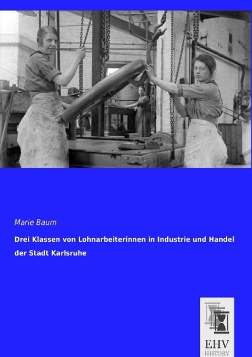 Thumbnail - Marie Baum | Drei Klassen Von Lohnarbeiterinnen In Industrie Und