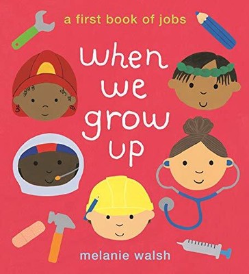 When We Grow Up: A First Book of Jobs, Walsh, Melanie