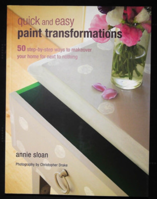 Quick and Easy Paint Transformations: 50 step-by-step projects for walls, floors