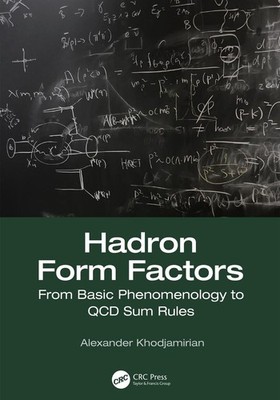 Hadron Form Factors: From Basic Phenomenology to QCD Sum Rules by Alexander Khod