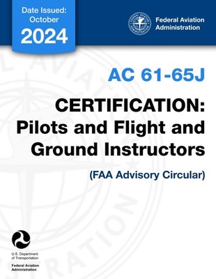 AC 61-65J Certification: Pilots and Flight and Ground Instructors (FAA Advisory