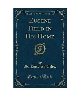 Eugene Field in His Home [Classic Reprint], Ida Comstock Below