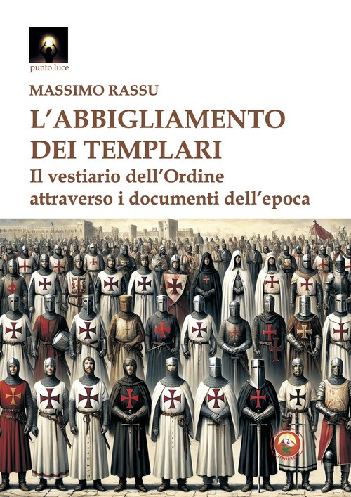L'abbigliamento dei templari. Il vestiario dell'Ordine attraverso