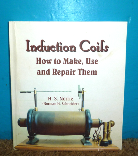 Induction Coils How To Make Repair & Use Book H.S. Norrie TGS Reprint 1901 - 第 1/5 張圖片