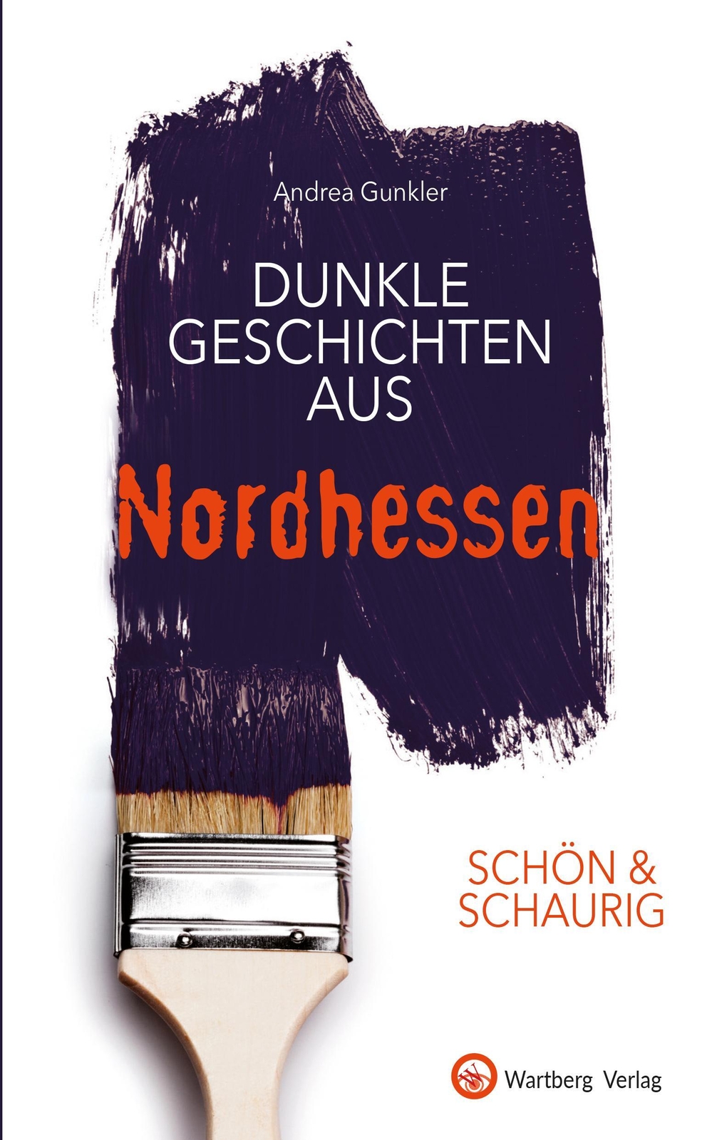 Schön & Schaurig - Dunkle Geschichten Aus Nordhessen Andrea Gunkler