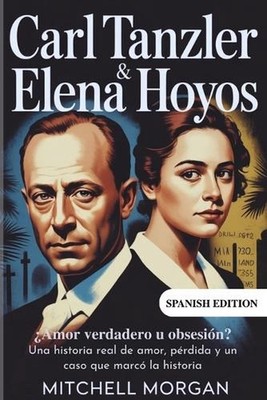 Carl Tanzler y Elena Hoyos - Amor verdadero u obsesin?: Una historia real de amo