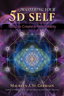 Mastering Your 5D Self: Tools to Create a New Reality, St. Germai