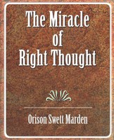 The Miracle Of Right Thought | Orison Swett Marden (U. A.) | Taschenbuch | 2006