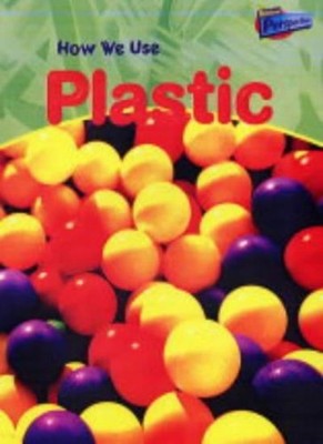 How We Use Plastic (Using Materials),Chris Oxlade