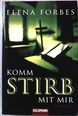 Komm stirb mit mir : Thriller. (Nr. 46670) Goldmann Forbes, Elena: