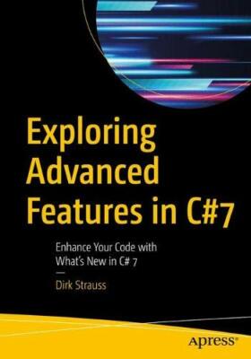 Exploring Advanced Features in C# 7: Enhance Yo, Strauss..