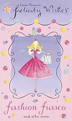 Felicity Wishes: 14: Fashion Fiasco, Thomson, Emma, Used; Good Book