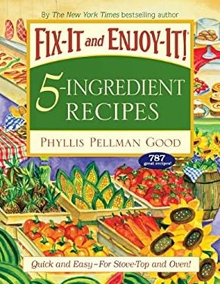 Fix-It and Enjoy-It 5-Ingredient Recipes : Quick and Easy--For St