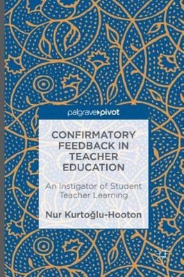 Confirmatory Feedback In Teacher Education: An Instigator Of...