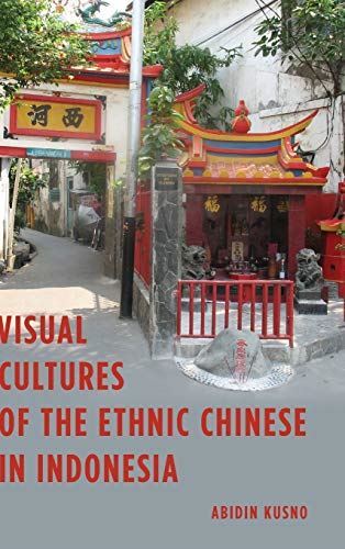 Visual Cultures of the Ethnic Chinese in Indonesia (Hardcover)